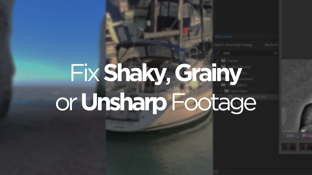 Fix, Shaky, Grainy or Unsharp Footage