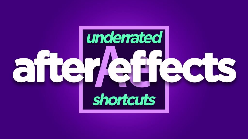 Underrated After Effects Shortcuts