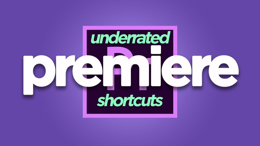 Underrated Premiere Shortcuts