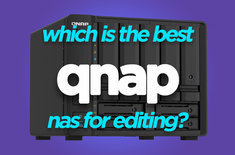 (2024 UPDATE) Which QNAP is the Best NAS for Video Editing? DigiProTips